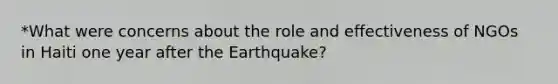 *What were concerns about the role and effectiveness of NGOs in Haiti one year after the Earthquake?