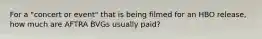 For a "concert or event" that is being filmed for an HBO release, how much are AFTRA BVGs usually paid?