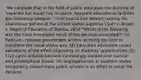 "We conclude that in the field of public education the doctrine of 'separate but equal' has no place. Separate educational facilities are inherently unequal." Chief Justice Earl Warren, writing the unanimous opinion of the United States Supreme Court in Brown v. Board of Education of Topeka, 1954 *Which of the following was the most immediate result of the decision excerpted?* (A) Radicals critiqued government actions as doing too little to transform the racial status quo. (B) Education advocates raised awareness of the effect of poverty on students' opportunities. (C) Civil rights activists became increasingly divided over tactical and philosophical issues. (D) Segregationists in southern states temporarily closed many public schools in an effort to resist the decision.