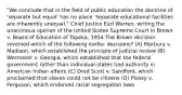 "We conclude that in the field of public education the doctrine of 'separate but equal' has no place. Separate educational facilities are inherently unequal." Chief Justice Earl Warren, writing the unanimous opinion of the United States Supreme Court in Brown v. Board of Education of Topeka, 1954 The Brown decision reversed which of the following earlier decisions? (A) Marbury v. Madison, which established the principle of judicial review (B) Worcester v. Georgia, which established that the federal government rather than individual states had authority in American Indian affairs (C) Dred Scott v. Sandford, which proclaimed that slaves could not be citizens (D) Plessy v. Ferguson, which endorsed racial segregation laws