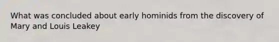 What was concluded about early hominids from the discovery of Mary and Louis Leakey