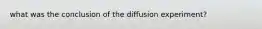 what was the conclusion of the diffusion experiment?