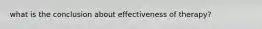 what is the conclusion about effectiveness of therapy?