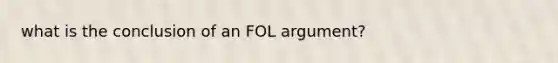 what is the conclusion of an FOL argument?