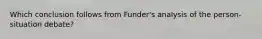 Which conclusion follows from Funder's analysis of the person-situation debate?