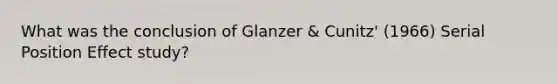 What was the conclusion of Glanzer & Cunitz' (1966) Serial Position Effect study?