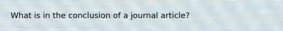 What is in the conclusion of a journal article?