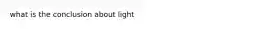 what is the conclusion about light