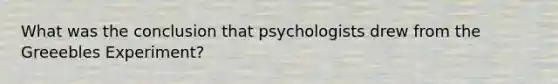 What was the conclusion that psychologists drew from the Greeebles Experiment?