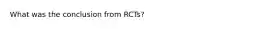 What was the conclusion from RCTs?