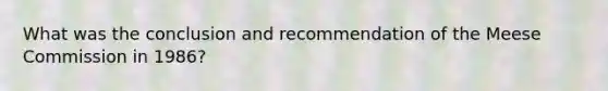 What was the conclusion and recommendation of the Meese Commission in 1986?