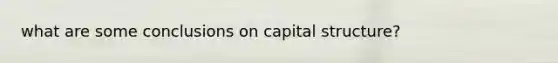 what are some conclusions on capital structure?