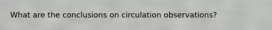 What are the conclusions on circulation observations?