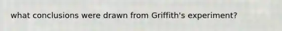 what conclusions were drawn from Griffith's experiment?