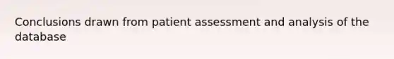 Conclusions drawn from patient assessment and analysis of the database