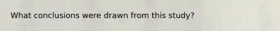 What conclusions were drawn from this study?