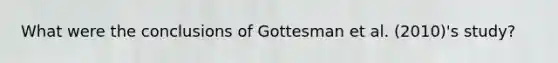 What were the conclusions of Gottesman et al. (2010)'s study?