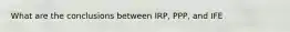 What are the conclusions between IRP, PPP, and IFE