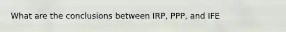 What are the conclusions between IRP, PPP, and IFE
