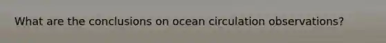 What are the conclusions on ocean circulation observations?