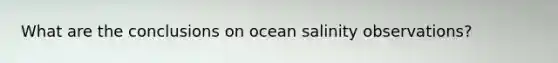 What are the conclusions on ocean salinity observations?