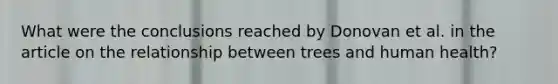 What were the conclusions reached by Donovan et al. in the article on the relationship between trees and human health?