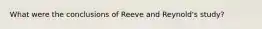 What were the conclusions of Reeve and Reynold's study?