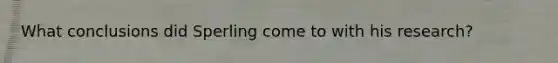 What conclusions did Sperling come to with his research?
