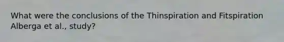 What were the conclusions of the Thinspiration and Fitspiration Alberga et al., study?