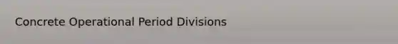 Concrete Operational Period Divisions