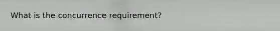 What is the concurrence requirement?