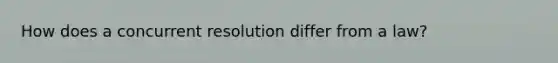 How does a concurrent resolution differ from a law?