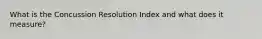 What is the Concussion Resolution Index and what does it measure?