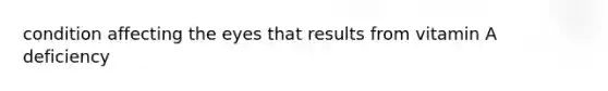 condition affecting the eyes that results from vitamin A deficiency