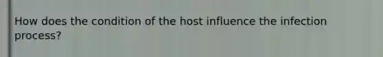 How does the condition of the host influence the infection process?