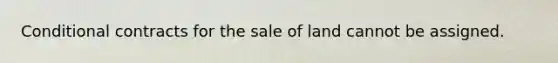 Conditional contracts for the sale of land cannot be assigned.