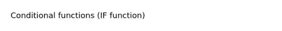 Conditional functions (IF function)