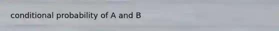 conditional probability of A and B