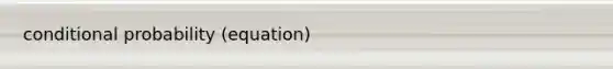 conditional probability (equation)