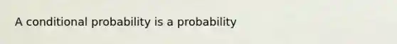 A <a href='https://www.questionai.com/knowledge/kgG95TLSMo-conditional-probability' class='anchor-knowledge'>conditional probability</a> is a probability