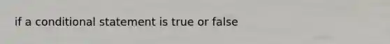 if a conditional statement is true or false