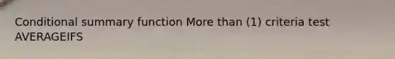 Conditional summary function More than (1) criteria test AVERAGEIFS