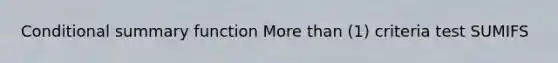 Conditional summary function More than (1) criteria test SUMIFS