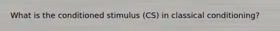 What is the conditioned stimulus (CS) in classical conditioning?