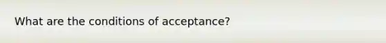 What are the conditions of acceptance?