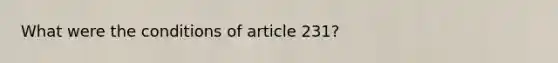 What were the conditions of article 231?