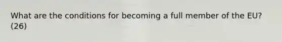 What are the conditions for becoming a full member of the EU? (26)