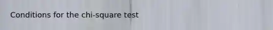 Conditions for the chi-square test