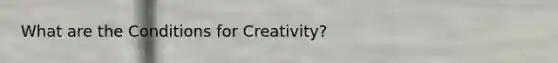 What are the Conditions for Creativity?