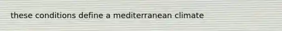these conditions define a mediterranean climate